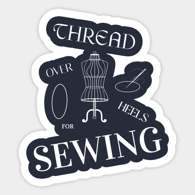 Thread Over Heels for Sewing Sewing Sticker by TV Dinners